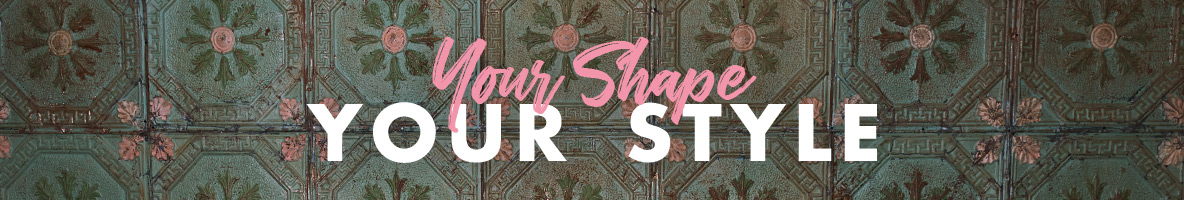 Your shape your style blog